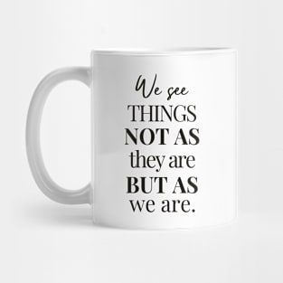 We See Things Not as They Are But As We Are | Anais Nin | Inspirational Quote About Perception and Identity Mug